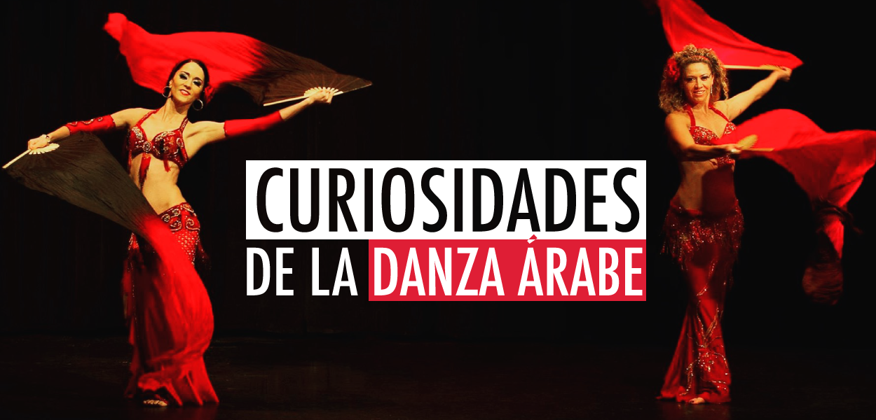 Curiosidades De La Danza Árabe, Datos Desconocidos